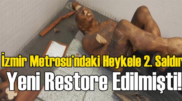 İzmir Metrosu'ndaki O Heykeli Yine Kırdılar!