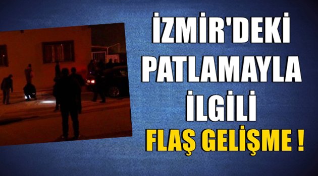 İzmir'deki Patlamayla İlgili Flaş Gelişme!