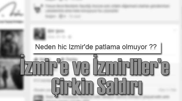 İzmir'e Çirkin Saldırı Neden Hiç İzmir'de Patlama Olmuyor