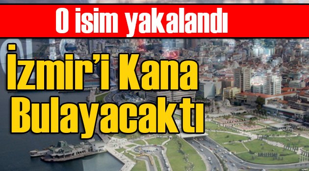 İzmir'i Kana Bulayacaktı!