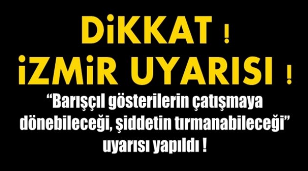İzmirliler dikkat! 29 Ekim'de çatışma uyarısı yaptılar!