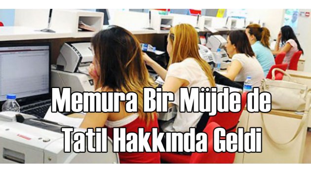 İzni Kalkan Memura Bir Müjde Daha