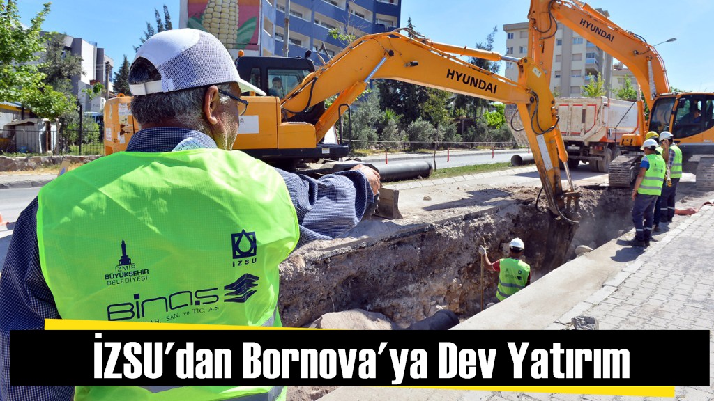 İZSU’dan Bornova’ya 40 milyon liralık yatırım