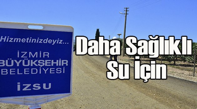İZSU’dan Menderes, Torbalı ve Bayındır’a 9.6 Milyon TL’lik Yatırım