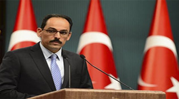 Kalın: ABD İle YPG Üzerine Anlaşma Yok!