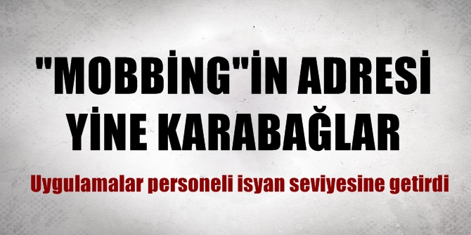 Karabağlar Belediyesi'nde mobbingler devam ediyor
