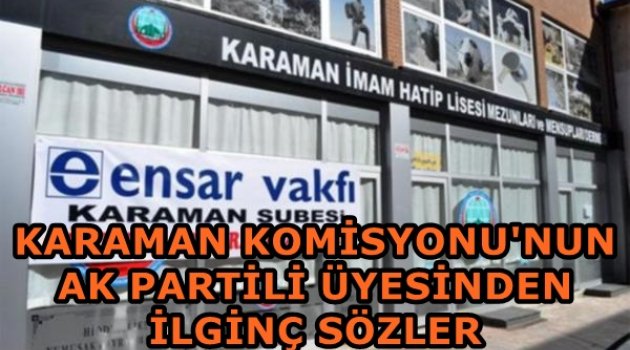 Karaman komisyonundaki AKP’li: Herkes çocuğuna sahip olsaydı bunlar yaşanmazdı