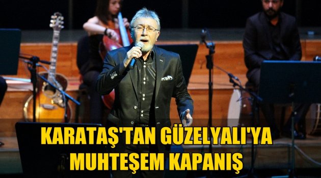 Karataş’tan Güzelyalı’ya muhteşem kapanış