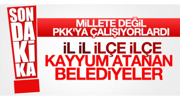 Kayyum Atanan Belediyelerin Listesi