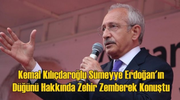 Kılıçdaroğlu, Erdoğan’ın Düğününe Dair Zehir Zemberek Konuştu