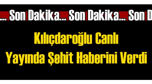 Kılıçdaroğlu Acı Haberi Canlı Yayında Verdi