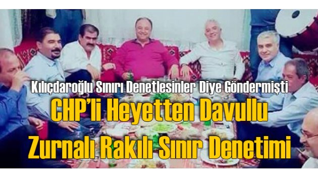 Kılıçdaroğlu Denetime Gönderdi Davul Zurnayla İçtiler
