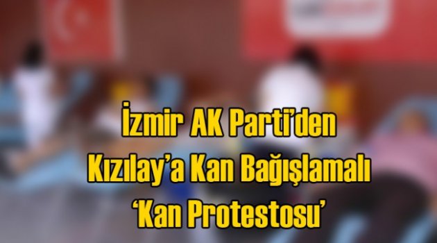 Kılıçdaroğlu Protestosu: Kızılay’a Kan Verdiler