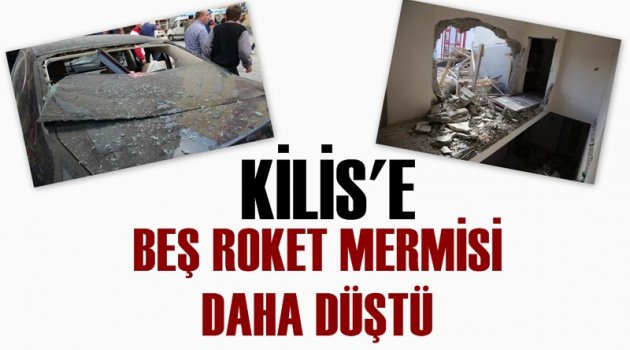 Kilis‘e Beş Roket Mermisi Daha Düştü