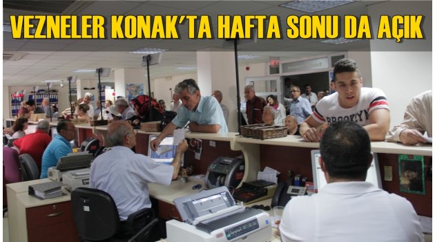 Konak’ta vezneler haftasonu da açık