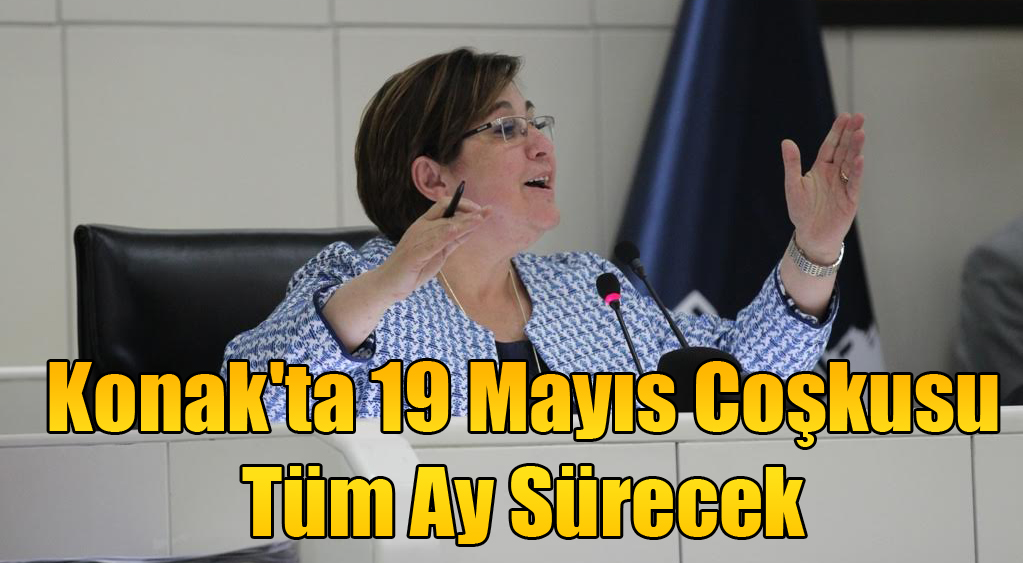 Konak'ta 19 Mayıs coşkusu tüm ay sürecek