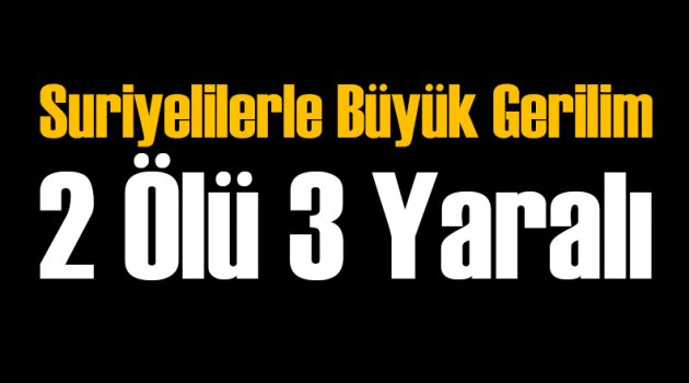 Konya'da Suriyeli Türk Gerilimi: 2 Ölü 3 Yaralı