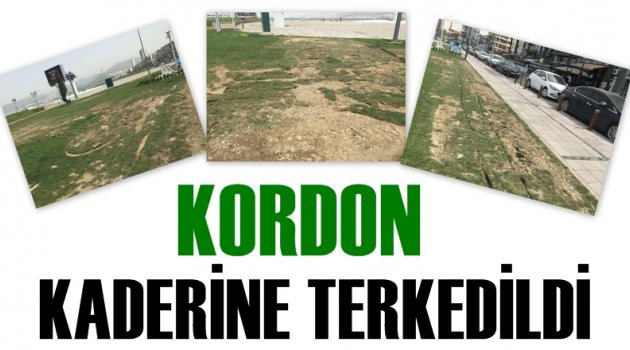 Kordon, kaderine terkedildi