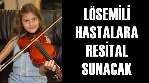 Lösemili hastalara resital sunacak