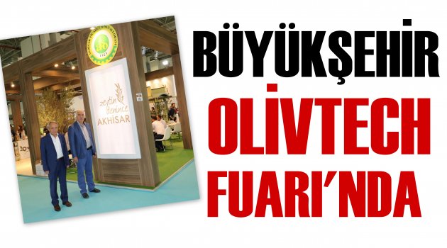 Manisa Büyükşehir Olivtech Fuarında