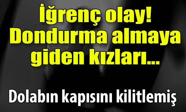 Market sahibi, 8 kız çocuğa tacizden tutuklandı