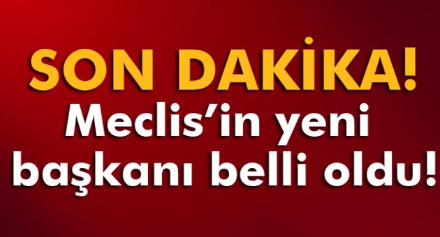 Meclis'in yeni başkanı belli oldu!