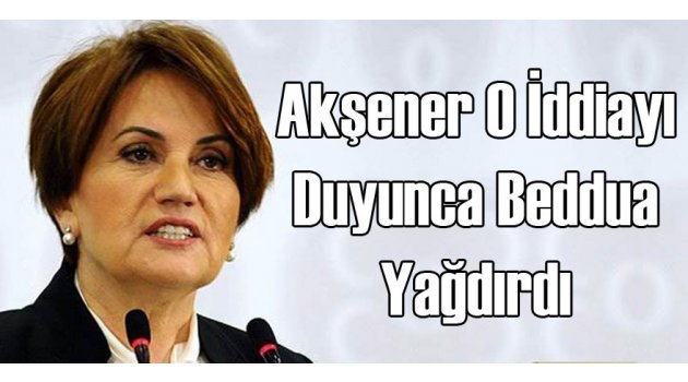 Meral Akşener Beddua Yağdırdı