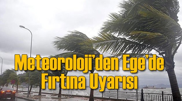Meteoroloji'den Ege'de Fırtına Uyarısı