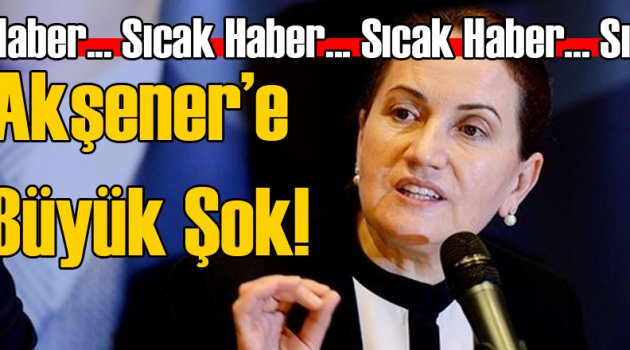 MHP'de Akşener Depremi