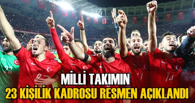 Milli Takımın Euro 2016 Kadrosu resmen açıklandı