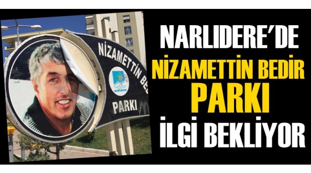 Narlıdere'de Nizamettin Bedir Parkı İlgi Bekliyor