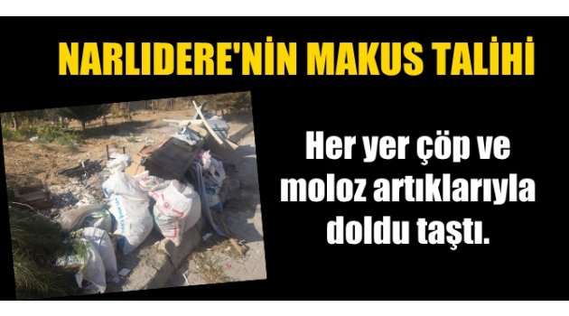 Narlıdere'nin kaderi; "Çöp ve moloz"