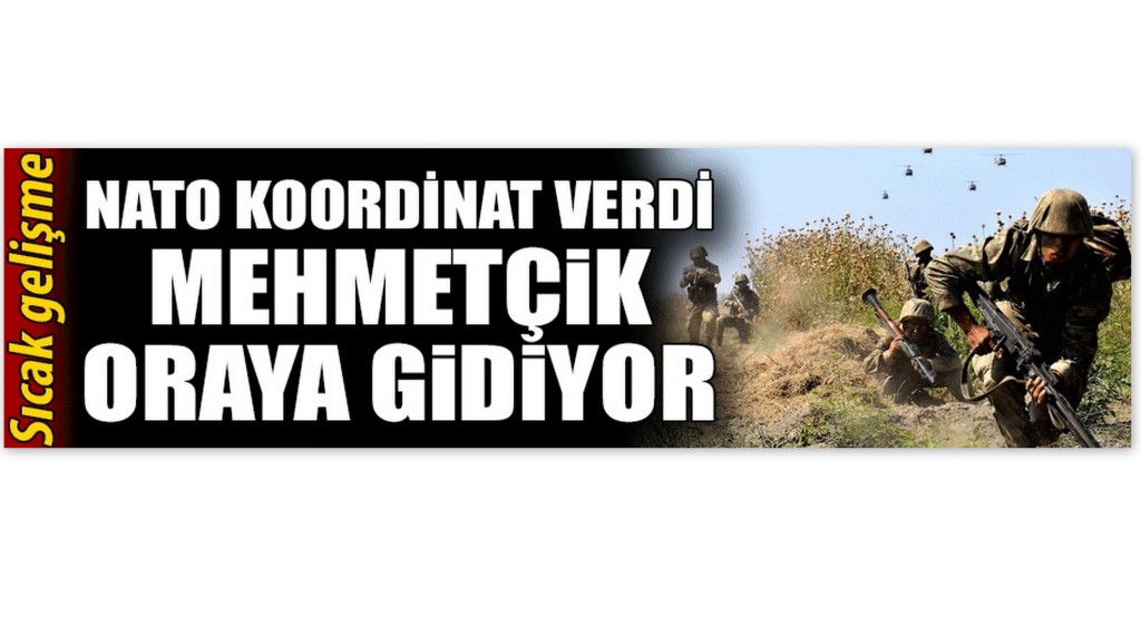 NATO devreye girdi! Mehmetçik bölgeye intikal ediyor