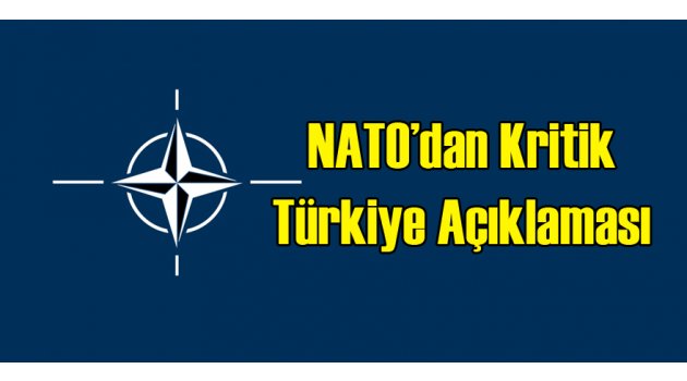 NATO'dan Kritik Türkiye Açıklaması
