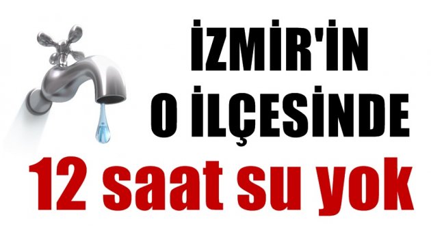 O ilçede oturanlar dikkat! 12 saat su yok!