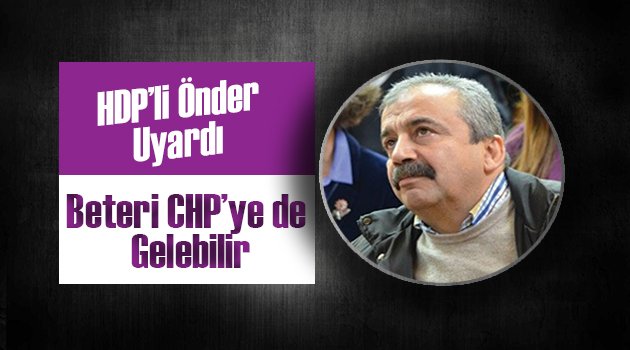 Önder: Beteri CHP'ye de gelebilir