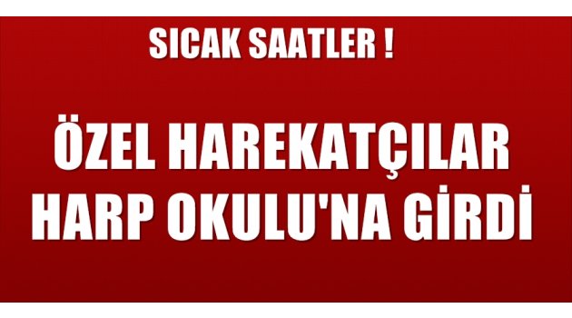 Özel Harekatçılar, Harp Okulu'na girdi!