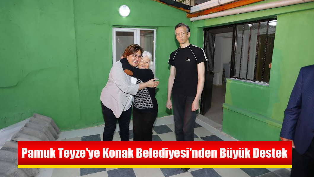 Pamuk Teyze'ye Konak Belediyesi'nden Büyük Destek