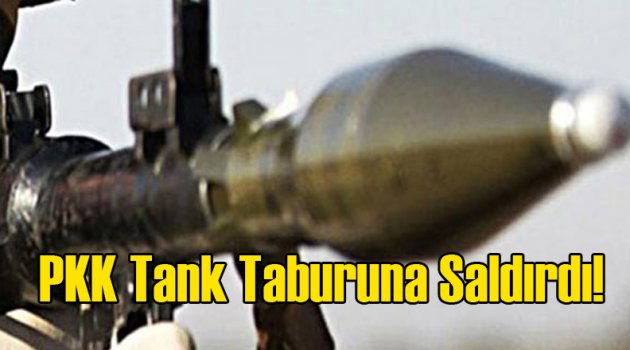 PKK Tank Taburuna Saldırdı