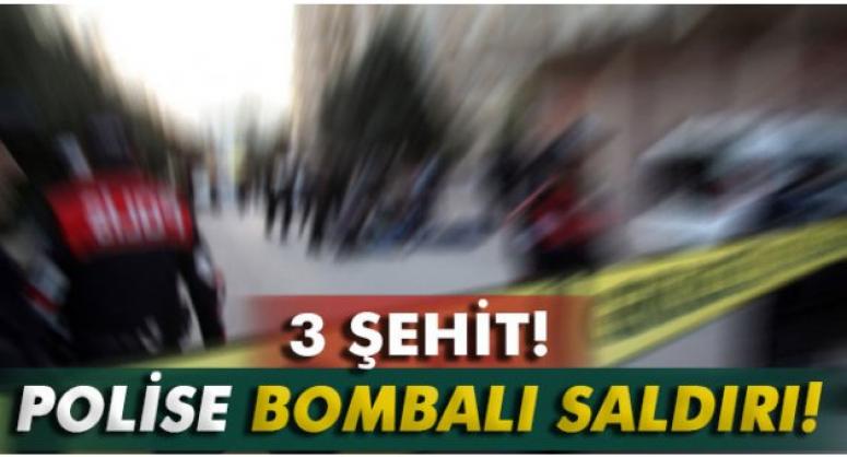 POLİSE BOMBALI SALDIRI: 3 ŞEHİT