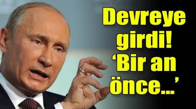 Putin'den itidal çağrısı
