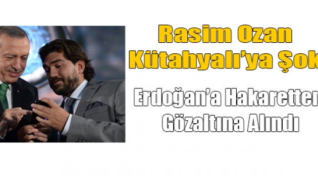Erdoğan’a Hakaretten Gözaltına Alındı
