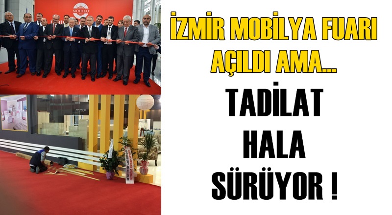 27. İZMİR MODEKO FUARI AÇILDI AMA... TADİLAT HALA DEVAM EDİYOR!