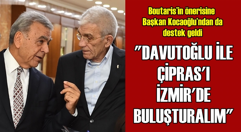 DAVUTOĞLU İLE ÇİPRAS'I İZMİR'DE BULUŞTURALIM