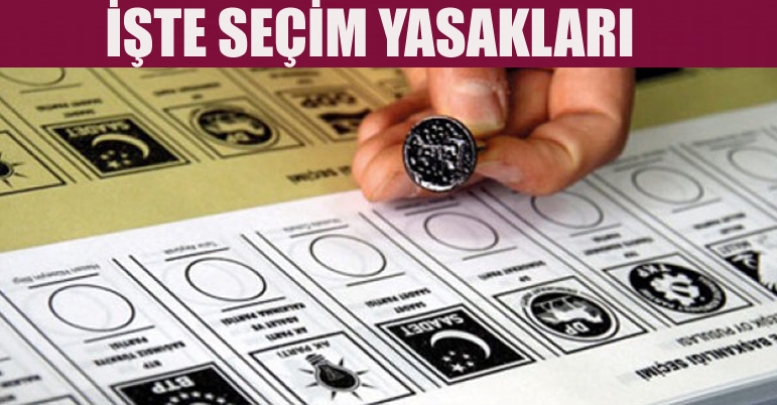 SEÇİM GÜNÜ BUNLAR YASAK!