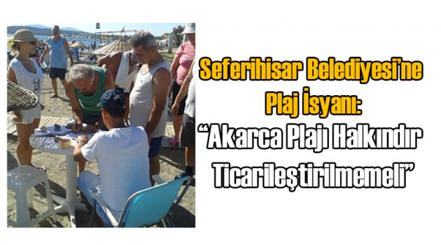 Seferihisar Belediyesi'ne Plaj İsyanı