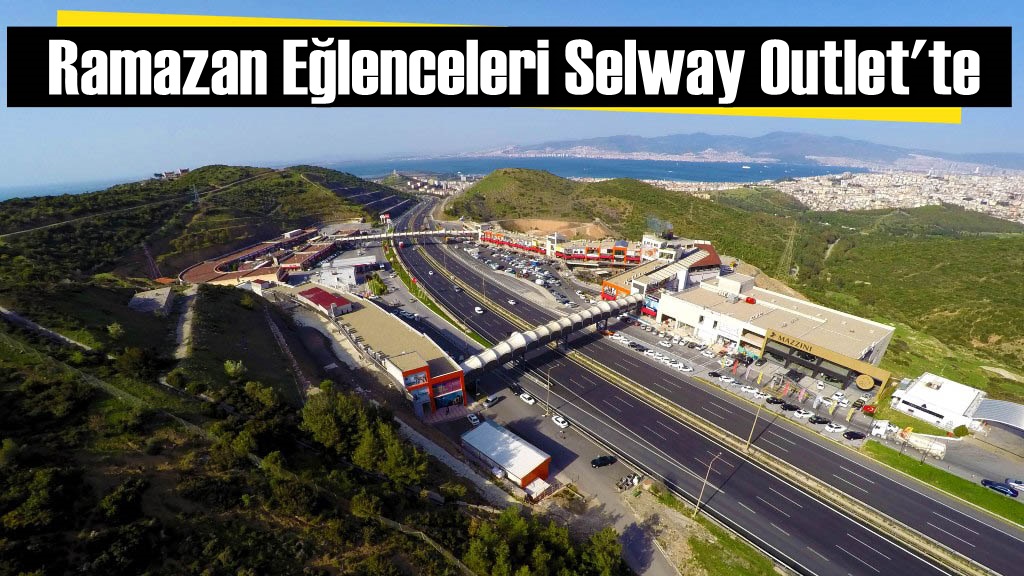 Selway Outlet'ten Ramazan'a özel eğlence ve lezzetler