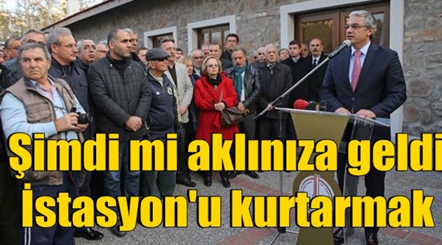 "Şimdi mi Aklınıza Geldi İstasyon'u Kurtarmak"