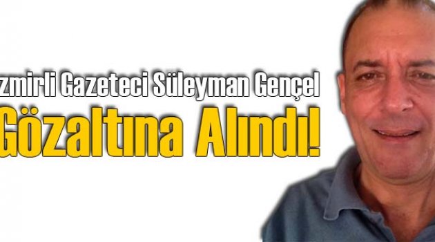 Süleyman Gençel serbest bırakıldı