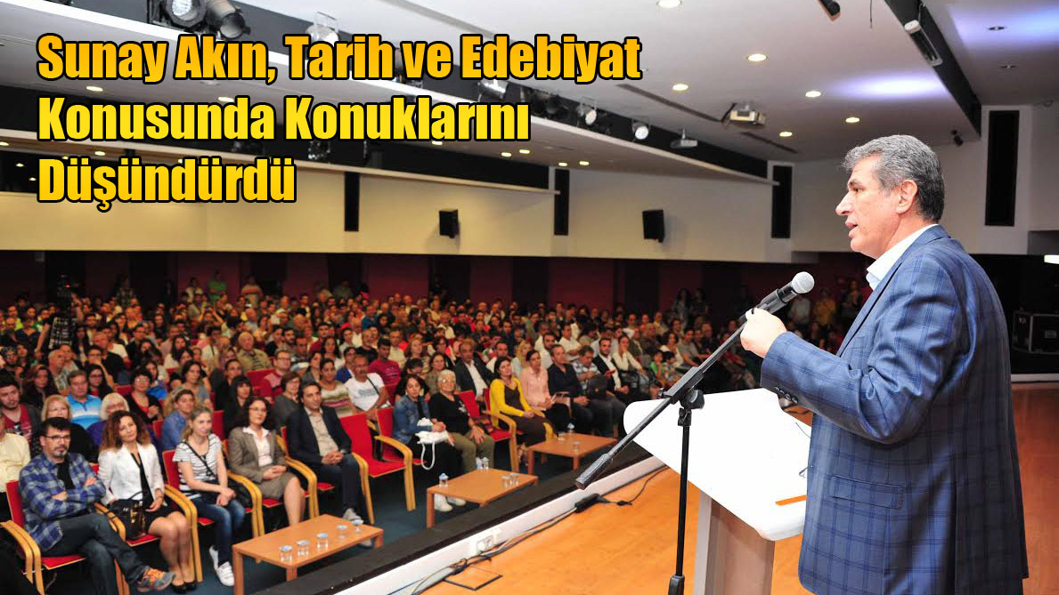 Sunay Akın, Tarih ve Edebiyat Konusunda Konuklarını Düşündürdü